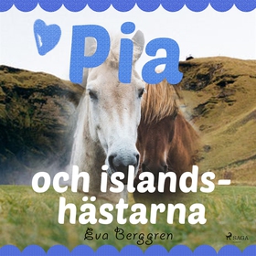 Pia och islandshästarna (ljudbok) av Eva Berggr