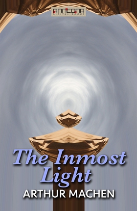 The Inmost Light (e-bok) av Arthur Machen