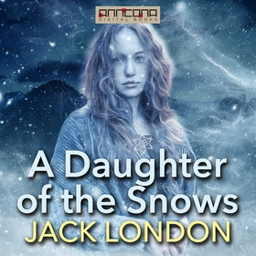 A Daughter of the Snows (ljudbok) av Jack Londo