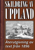 Skildring av Uppland år 1896 – Återutgivning av historisk text