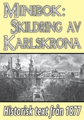 Minibok: Skildring av Karlskrona – Återutgivning av text från 1877