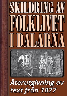 Skildring av folklivet i Dalarna år 1877 (e-bok