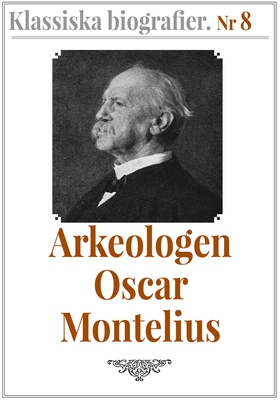 Klassiska biografier 8: Arkeologen Oscar Montel