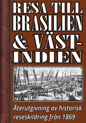 En resa till Brasilien och Västindien på 1860-t