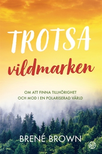 Trotsa vildmarken: Om att finna tillhörighet oc