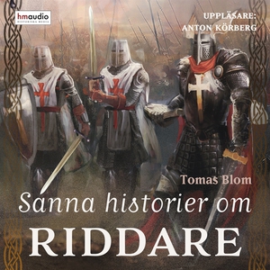 Sanna historier om riddare (ljudbok) av Tomas B