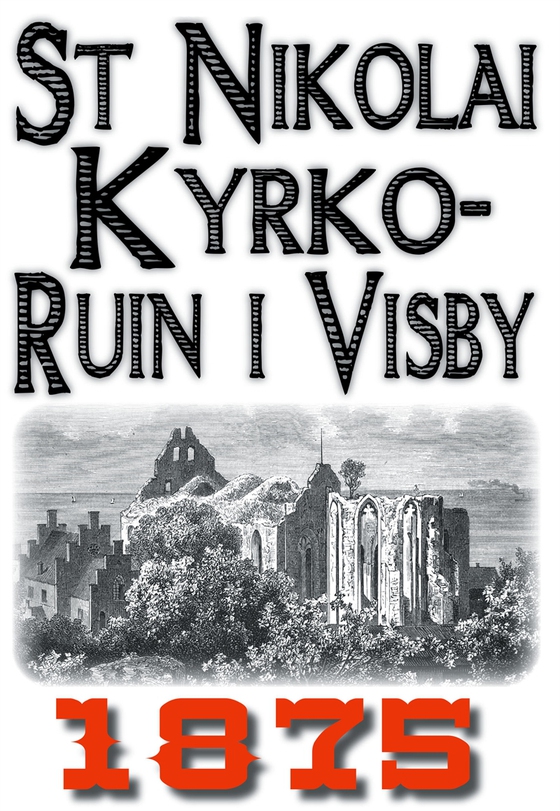 Skildring av Sankt Nikolai kyrkoruin i Visby år 1875