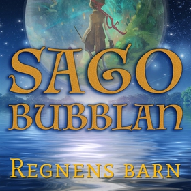 Sagobubblan : Regnens barn (ljudbok) av Mikael 