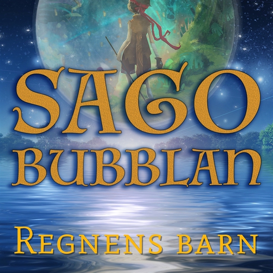 Sagobubblan : Regnens barn