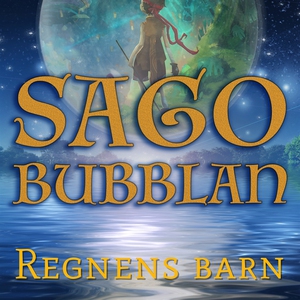 Sagobubblan : Regnens barn (ljudbok) av Mikael