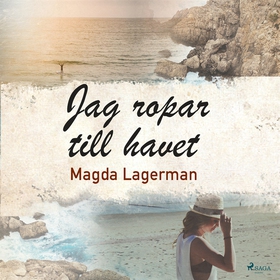 Jag ropar till havet (ljudbok) av Magda Lagerma