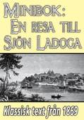 Minibok: En resa till sjön Ladoga år 1868 – Återutgivning av historisk text