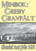 Minibok: Skildring av Greby gravfält i Bohuslän – Återutgivning av text från 1873