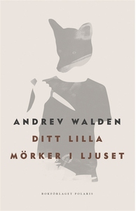 Ditt lilla mörker i ljuset (e-bok) av Andrev Wa