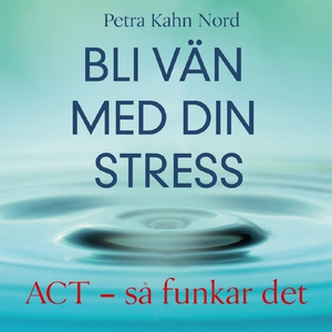 Bli vän med din stress (ljudbok) av Petra Kahn