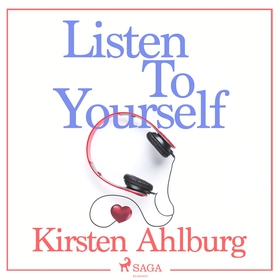 Listen to Yourself (ljudbok) av Kirsten Ahlburg