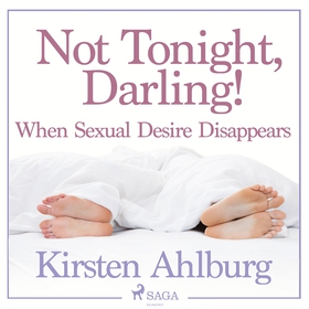 Not Tonight, Darling! When Sexual Desire Disapp