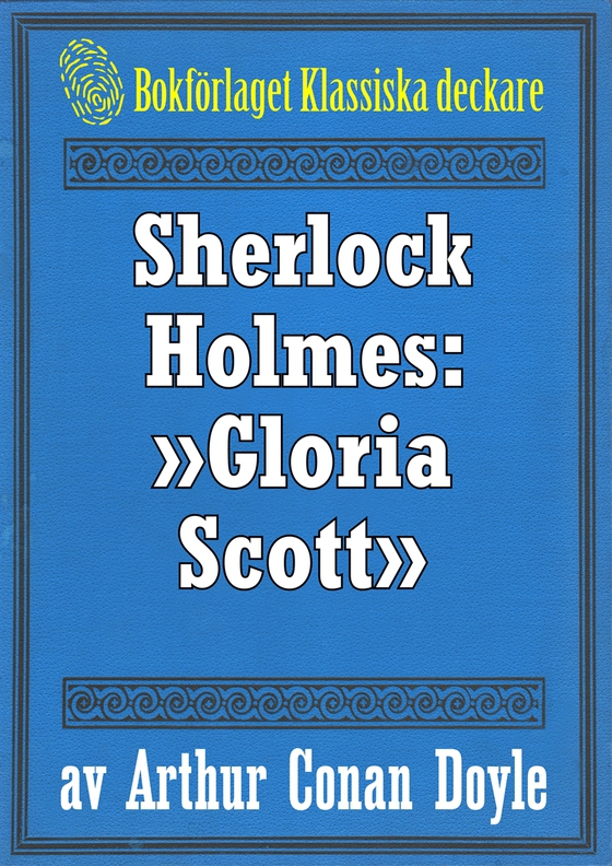 Sherlock Holmes: Äventyret med »Gloria Scott» – Återutgivning av text från 1947