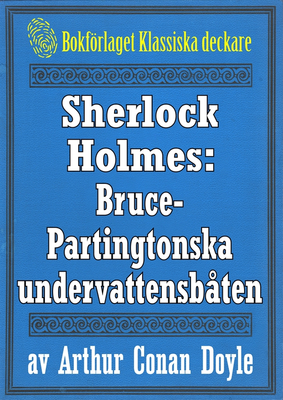 Sherlock Holmes: Äventyret med Bruce-Partingtonska undervattensbåten – Återutgivning av text från 1909