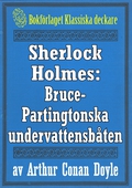 Sherlock Holmes: Äventyret med Bruce-Partingtonska undervattensbåten – Återutgivning av text från 1909