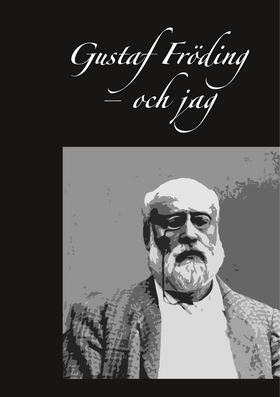 Gustaf Fröding – och jag (e-bok) av Rolf Erik S