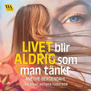 Livet blir aldrig som man tänkt (ljudbok) av An