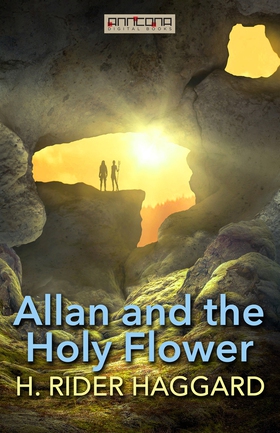 Allan and the Holy Flower (e-bok) av H. Rider H