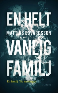 En helt vanlig familj (e-bok) av Mattias Edvard