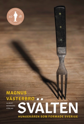 Svälten : hungeråren som formade Sverige (e-bok