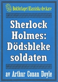 Sherlock Holmes: Äventyret med den dödsbleke soldaten – Återutgivning av text från 1926