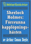 Sherlock Holmes: Äventyret med den försvunna kapplöpningshästen – Återutgivning av text från 1947