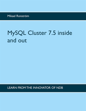 MySQL Cluster 7.5 inside and out (e-bok) av Mik