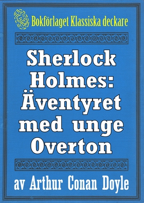 Sherlock Holmes: Äventyret med unge Overton – Å