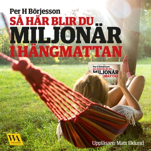 Så här blir du miljonär i hängmattan (ljudbok)