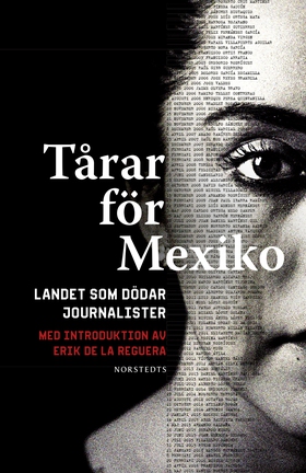 Tårar för Mexiko : landet som dödar journaliste