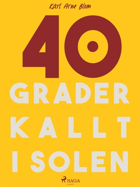 40 grader kallt i solen (e-bok) av Karl Arne Bl