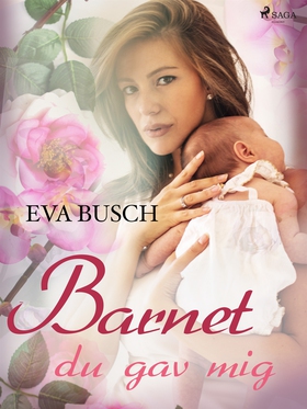 Barnet du gav mig (e-bok) av Eva Busch