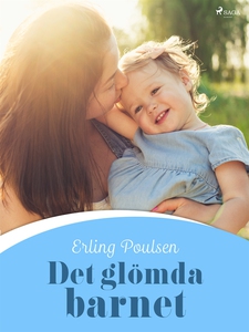 Det glömda barnet (e-bok) av Erling Poulsen