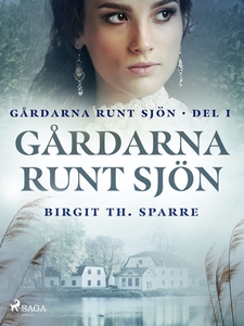 Gårdarna runt sjön (e-bok) av Birgit Th. Sparre