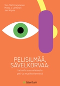 Pelisilmää, sävelkorvaa