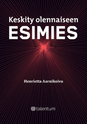 Keskity olennaiseen, esimies (e-bok) av Henriet