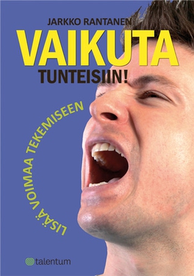 Vaikuta tunteisiin! (e-bok) av Jarkko Rantanen