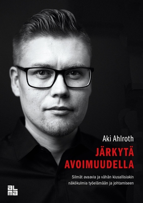 Järkytä avoimuudella (e-bok) av Aki Ahlroth