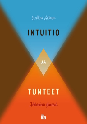 Intuitio ja tunteet johtamisen ytimessä (e-bok)