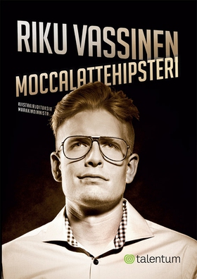 Moccalattehipsteri (e-bok) av Riku Vassinen