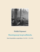 Muistiinpanoja korpivaellukselta: Matti Karjanlahden sotapäiväkirja 15.6.1941 - 25.4.1944