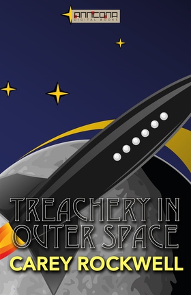 Treachery in Outer Space (e-bok) av Carey Rockw