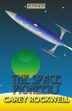 The Space Pioneers (e-bok) av Carey Rockwell