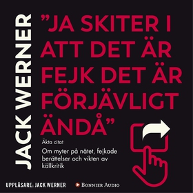 "Ja skiter i att det är fejk det är förjävligt 