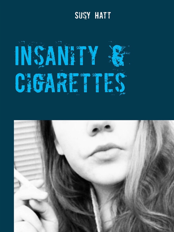 Insanity & Cigarettes: Poetry from my mind